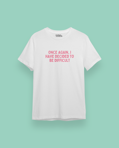 Once Again, I Have Decided To Be Difficult | Watermelon Graphic | Organic Unisex T Shirt