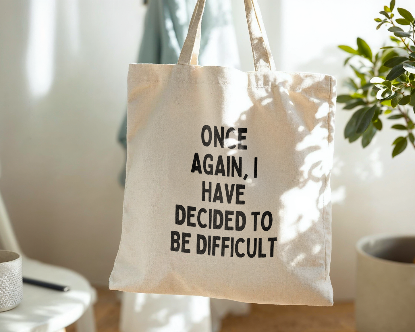 One Again, I Have Decided To Be Difficult | Natural & Black | Organic Cotton Tote Bag