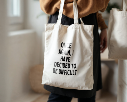 One Again, I Have Decided To Be Difficult | Natural & Black | Organic Cotton Tote Bag