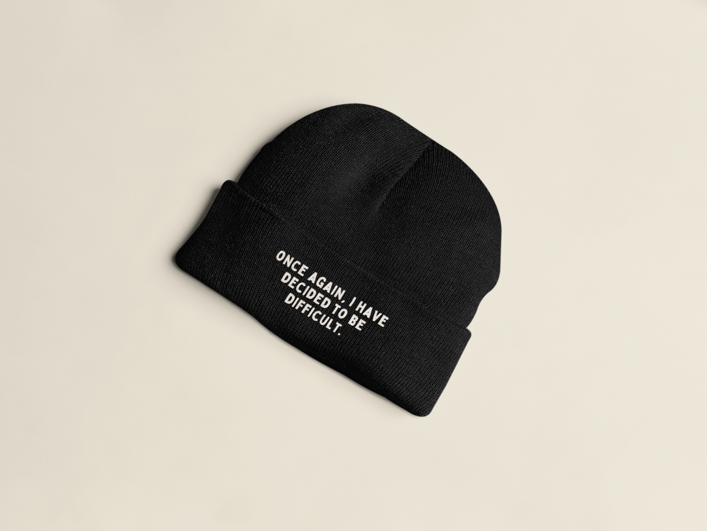 Once Again I Have Decided To Be Difficult | Beanie Hat