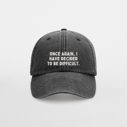 Once Again I Have Decided To Be Difficult | Vintage Low Profile Cap