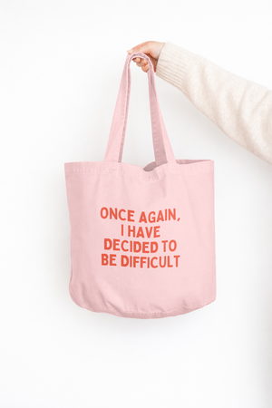 Once Again I Have Decided To Be Difficult | Tote Bag
