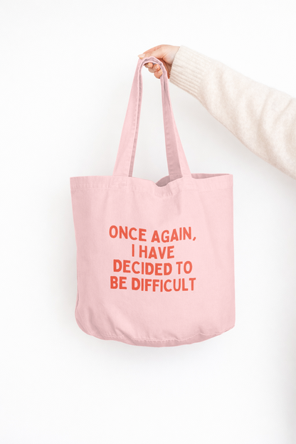 Once Again I Have Decided To Be Difficult | Tote Bag