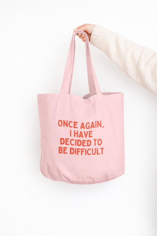 Once Again I Have Decided To Be Difficult | Tote Bag