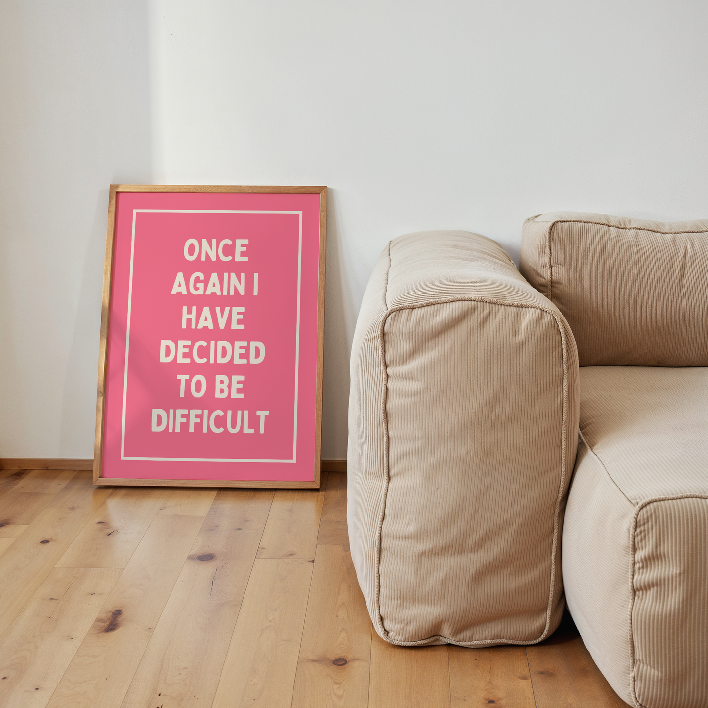 Once Again, I Have Decided To Be Difficult | Art Print