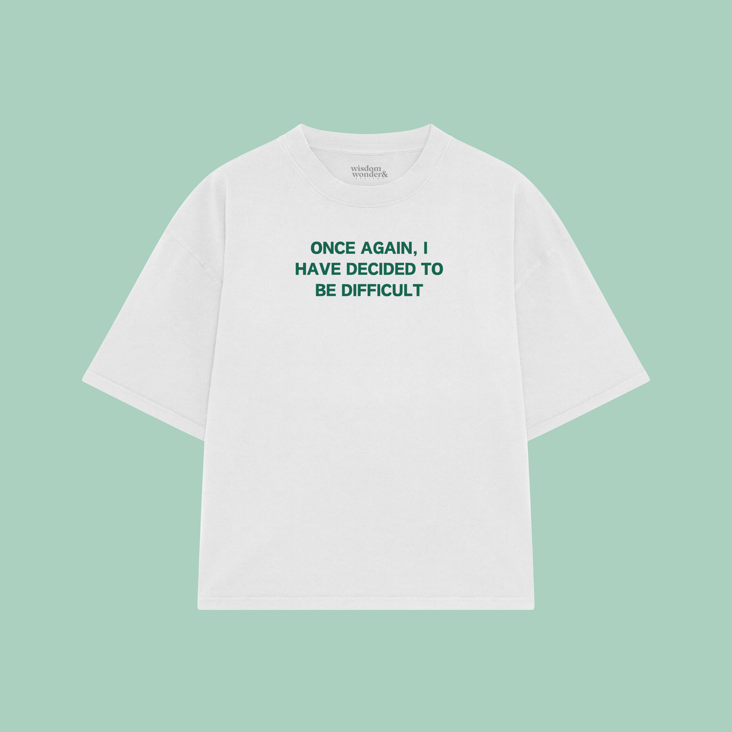 Once Again, I Have Decided To Be Difficult | Boxy T Shirt
