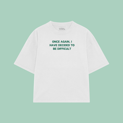 Once Again, I Have Decided To Be Difficult | Boxy T Shirt