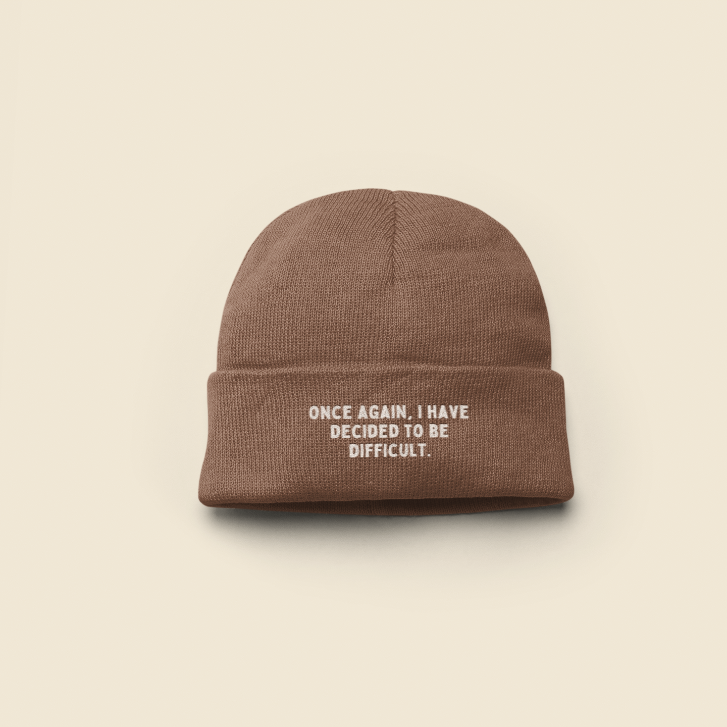 Once Again I Have Decided To Be Difficult | Beanie Hat