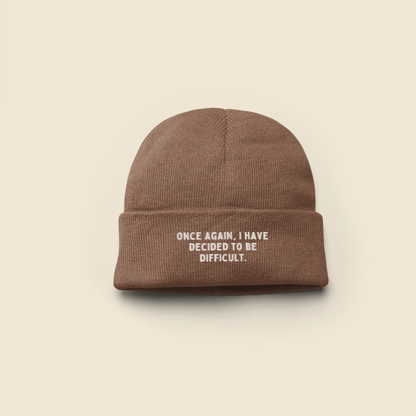 Once Again I Have Decided To Be Difficult | Beanie Hat