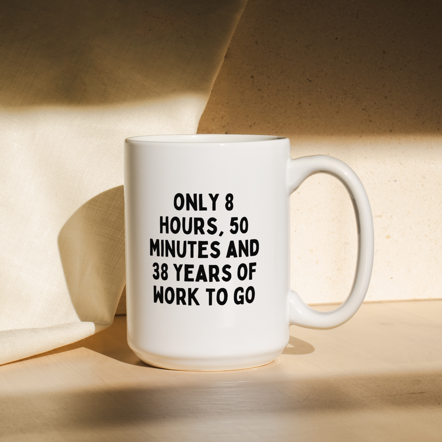 Only 8 Hours, 50 Minutes And 38 Years Work To Go  | Mug