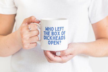 Who Left The Box Of Dickheads Open? | Blue | Ceramic Mug