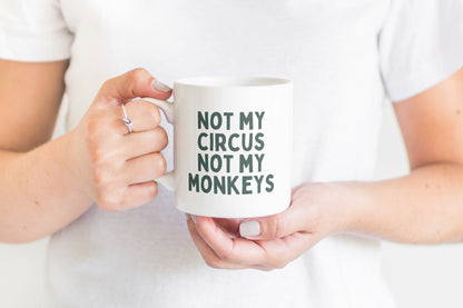 Not My Circus Not My Monkeys | Forest Green | Ceramic Mug