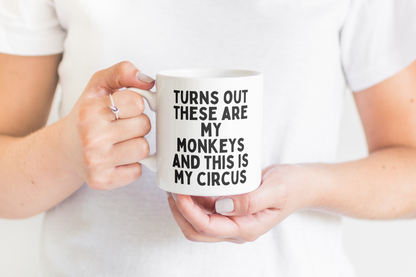 Turns Out These Are My Monkeys And This Is My Circus | Black | Ceramic Mug