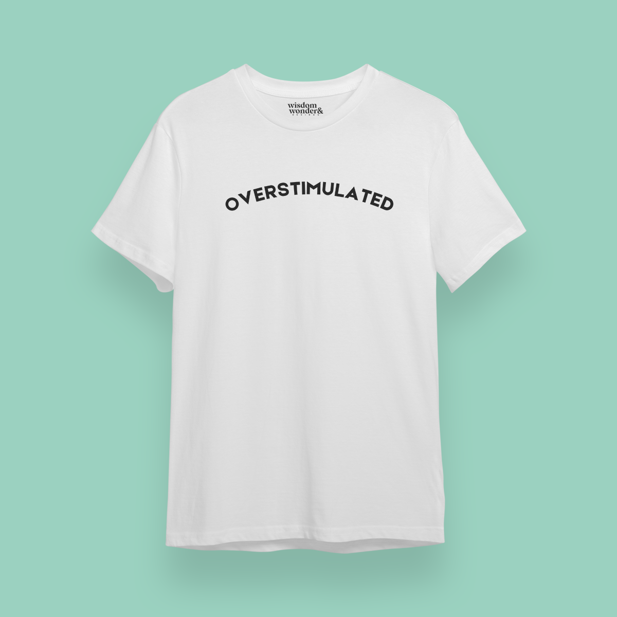 WISDOM & WONDER X HEY WONDER | Overstimulated | Organic Unisex T Shirt