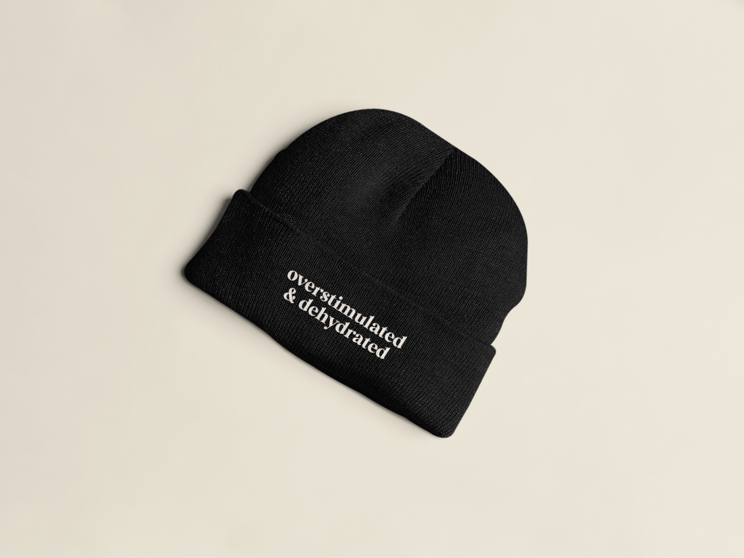 Overstimulated & Dehydrated | Beanie Hat