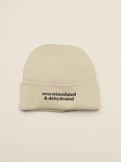 Overstimulated & Dehydrated | Beanie Hat