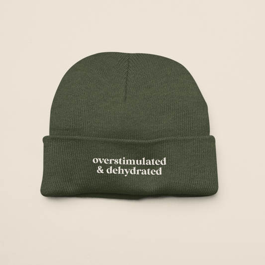Overstimulated & Dehydrated | Beanie Hat