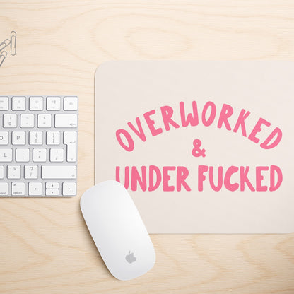 Overworked & Under Fucked | Mouse Mat
