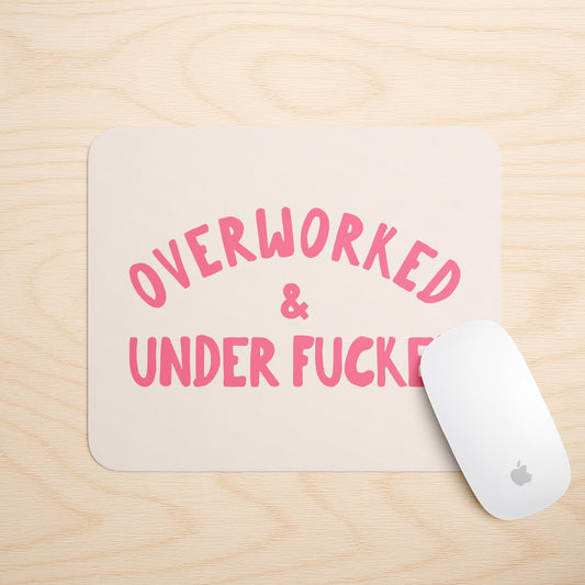 Overworked & Under Fucked | Mouse Mat