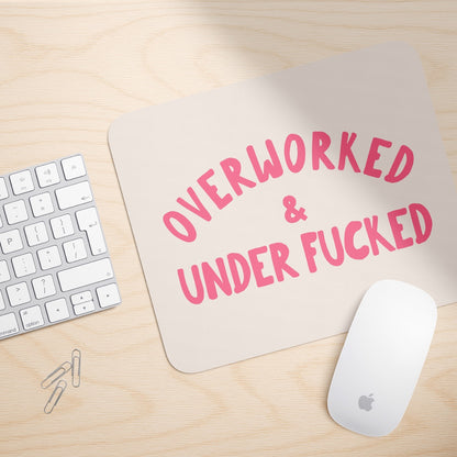 Overworked & Under Fucked | Mouse Mat