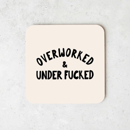 Overworked & Under Fucked | Coaster