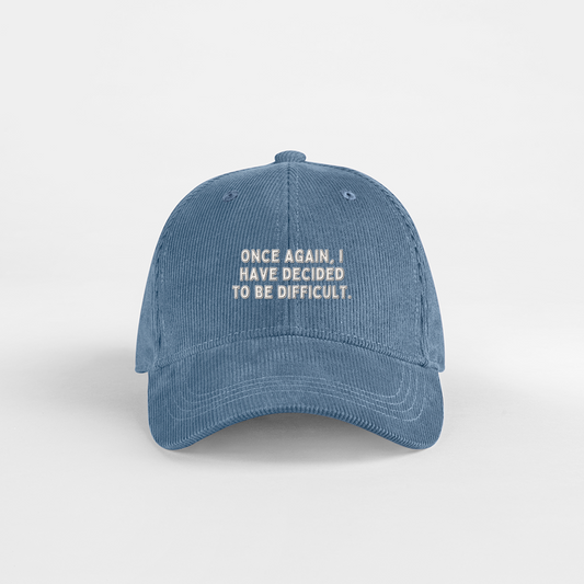 Once Again I Have Decided To Be Difficult | Organic Cord Cap