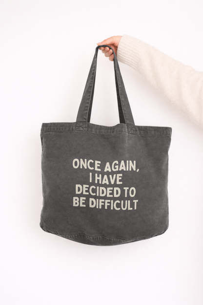 Once Again I Have Decided To Be Difficult | Tote Bag