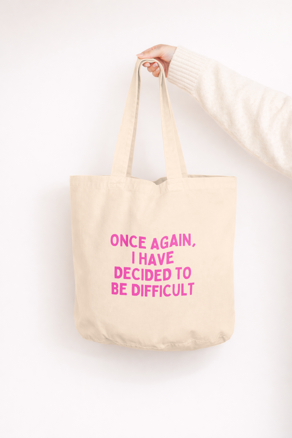 Once Again I Have Decided To Be Difficult | Tote Bag