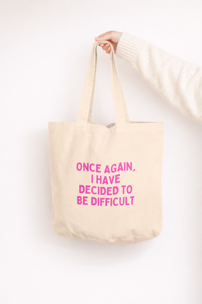 Once Again I Have Decided To Be Difficult | Tote Bag