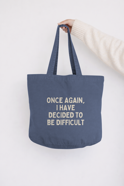 Once Again I Have Decided To Be Difficult | Tote Bag