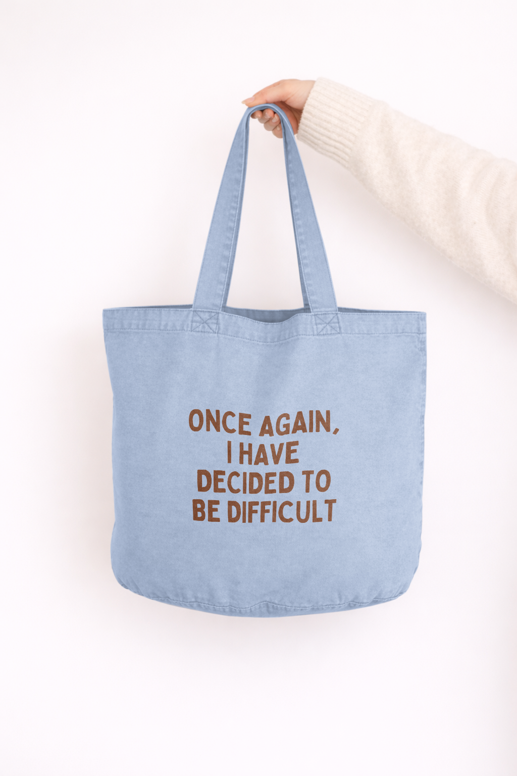 Once Again I Have Decided To Be Difficult | Tote Bag