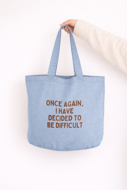 Once Again I Have Decided To Be Difficult | Tote Bag
