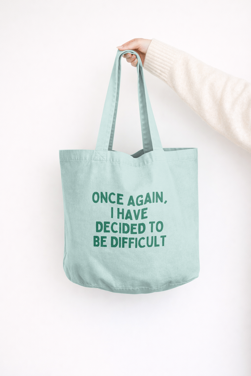 Once Again I Have Decided To Be Difficult | Tote Bag