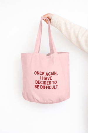 Once Again I Have Decided To Be Difficult | Tote Bag