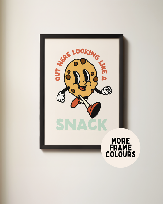 Framed | Out Here Looking Like A Snack | Wall Art Print