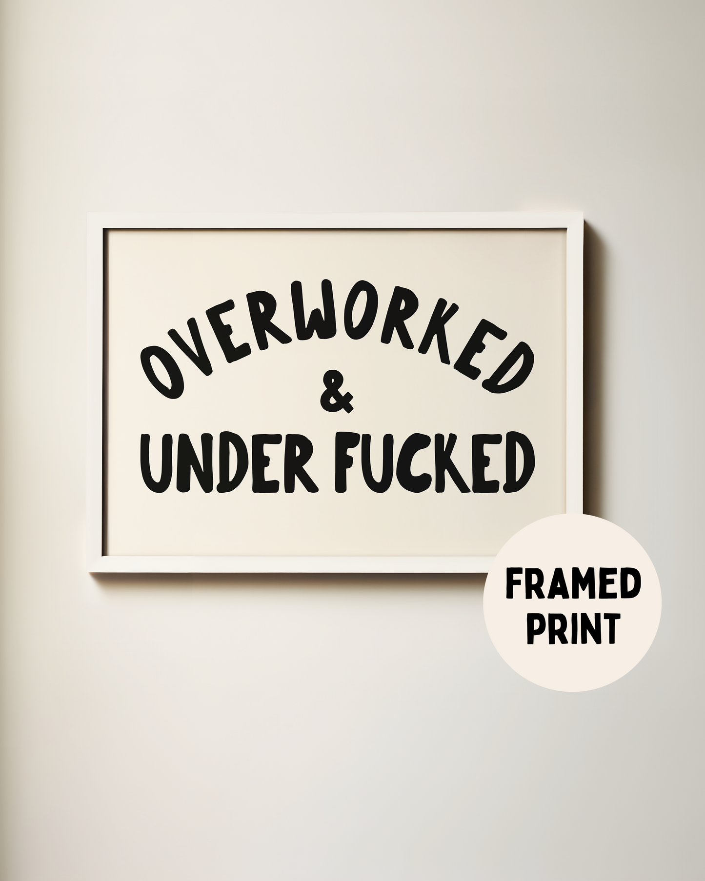 Framed | Overworked & Under Fucked | Black and Cream | Landscape | Art Print