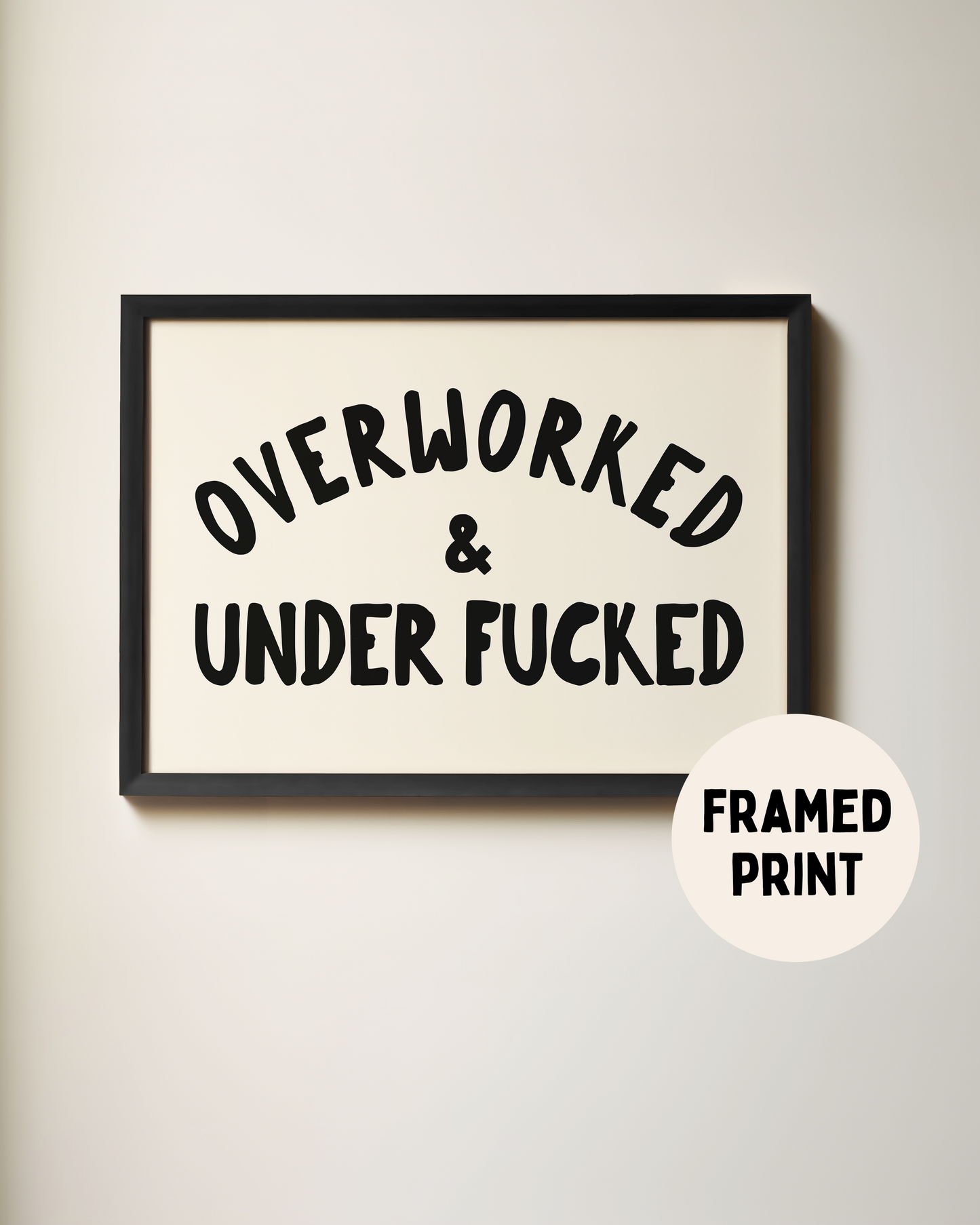 Framed | Overworked & Under Fucked | Black and Cream | Landscape | Art Print