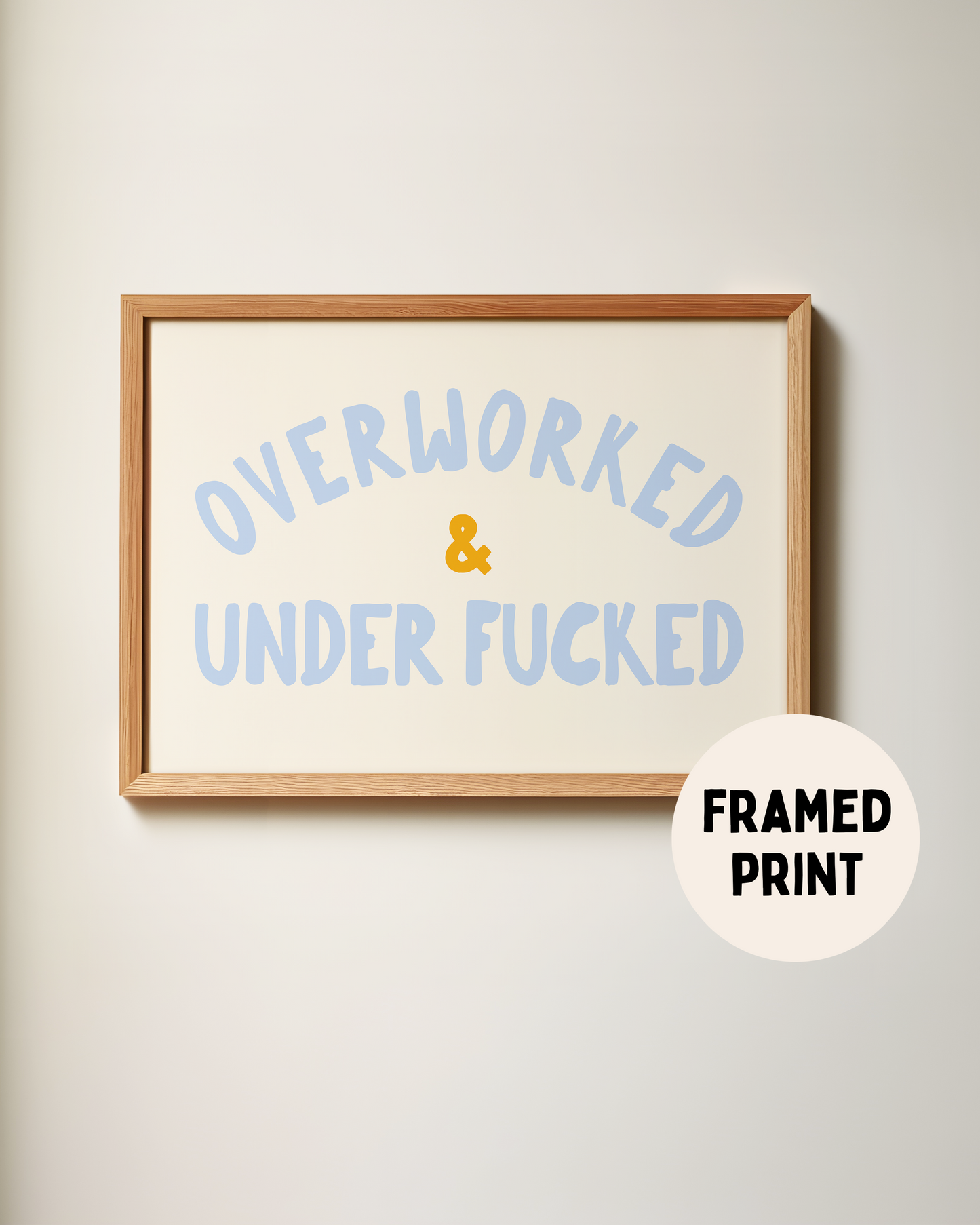 Framed | Overworked & Under Fucked | Cornflower, Mustard and Cream | Landscape | Art Print