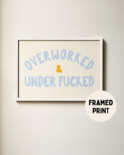 Framed | Overworked & Under Fucked | Cornflower, Mustard and Cream | Landscape | Art Print