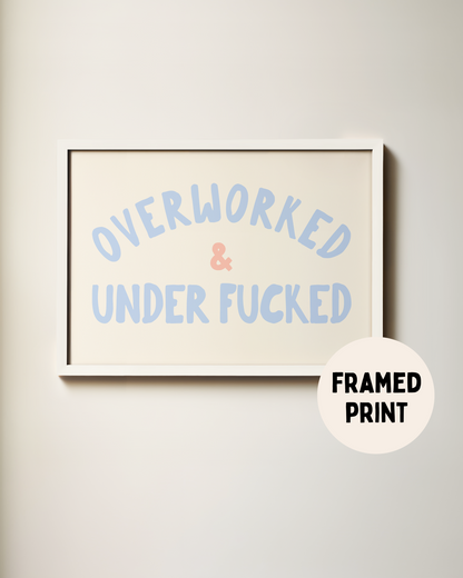 Framed | Overworked & Under Fucked | Cornflower, Peach and Cream | Landscape | Art Print