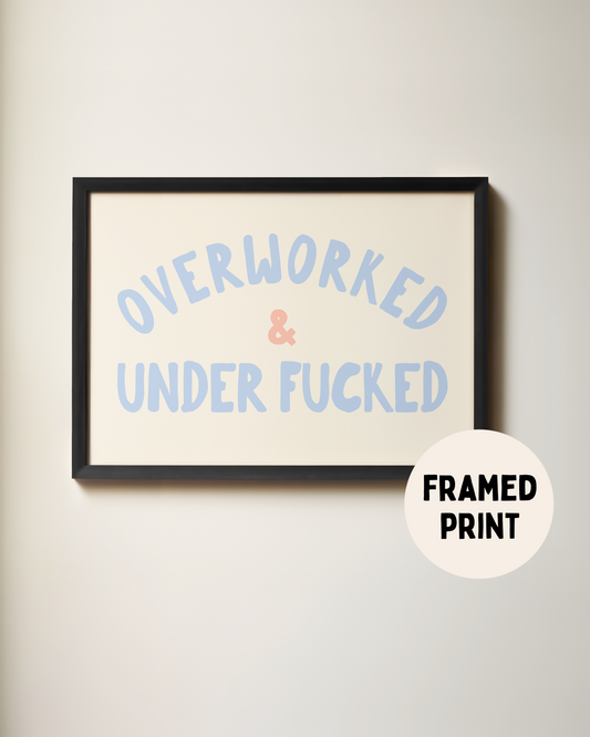 Framed | Overworked & Under Fucked | Cornflower, Peach and Cream | Landscape | Art Print