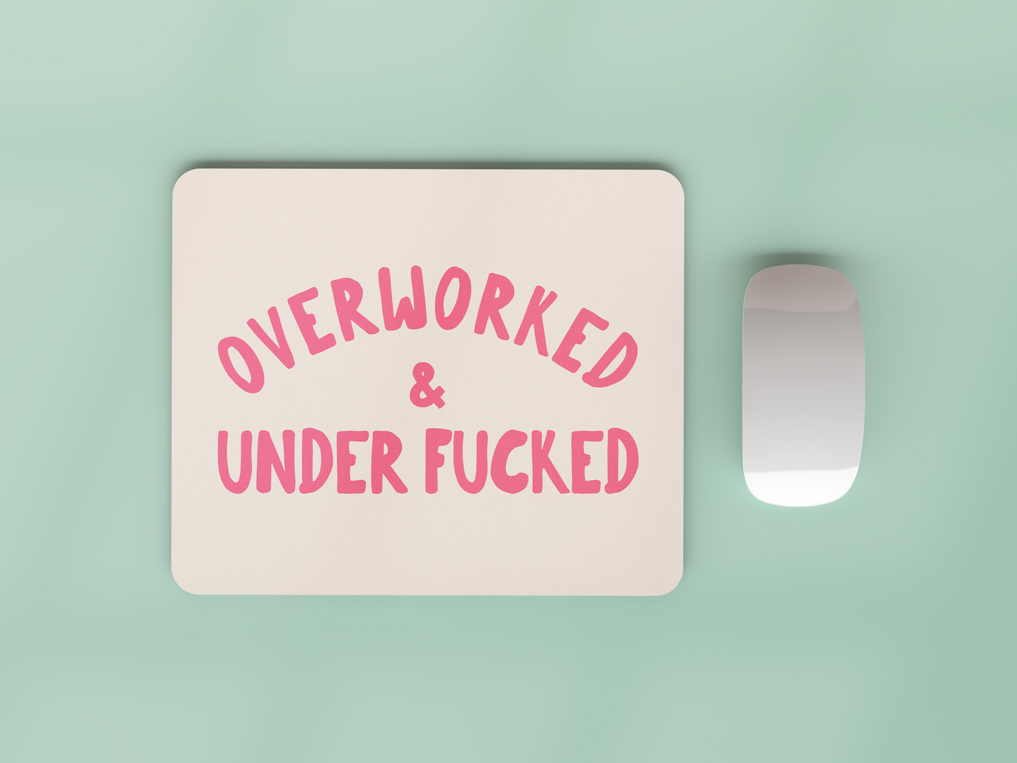 Overworked & Under Fucked | Watermelon and Cream | Mouse Mat