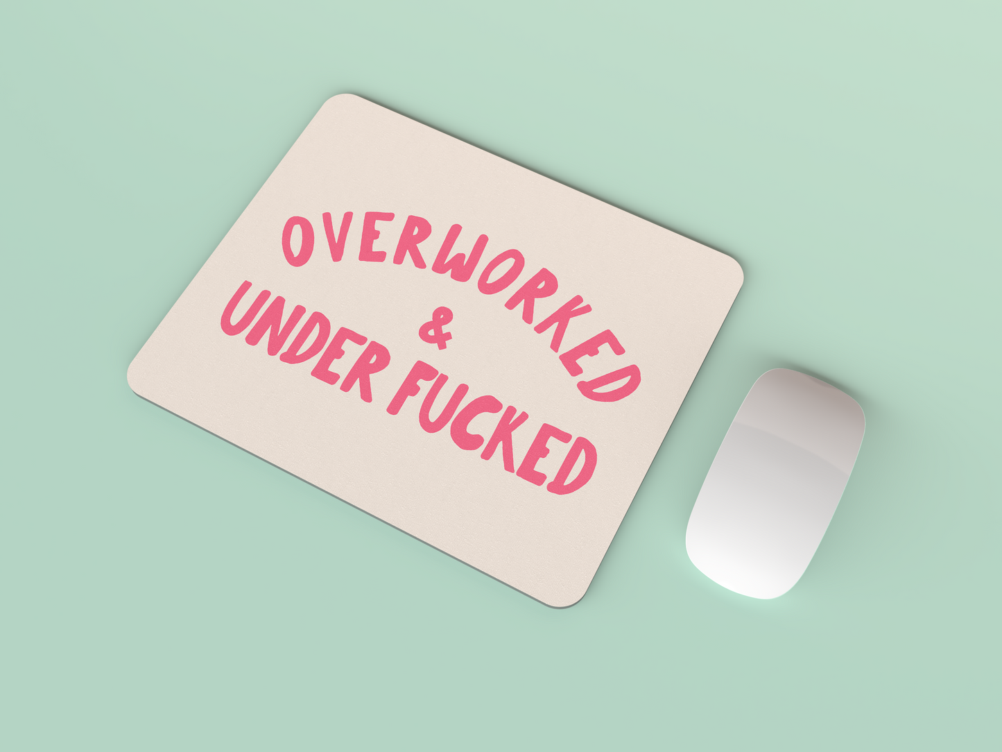 Overworked & Under Fucked | Watermelon and Cream | Mouse Mat