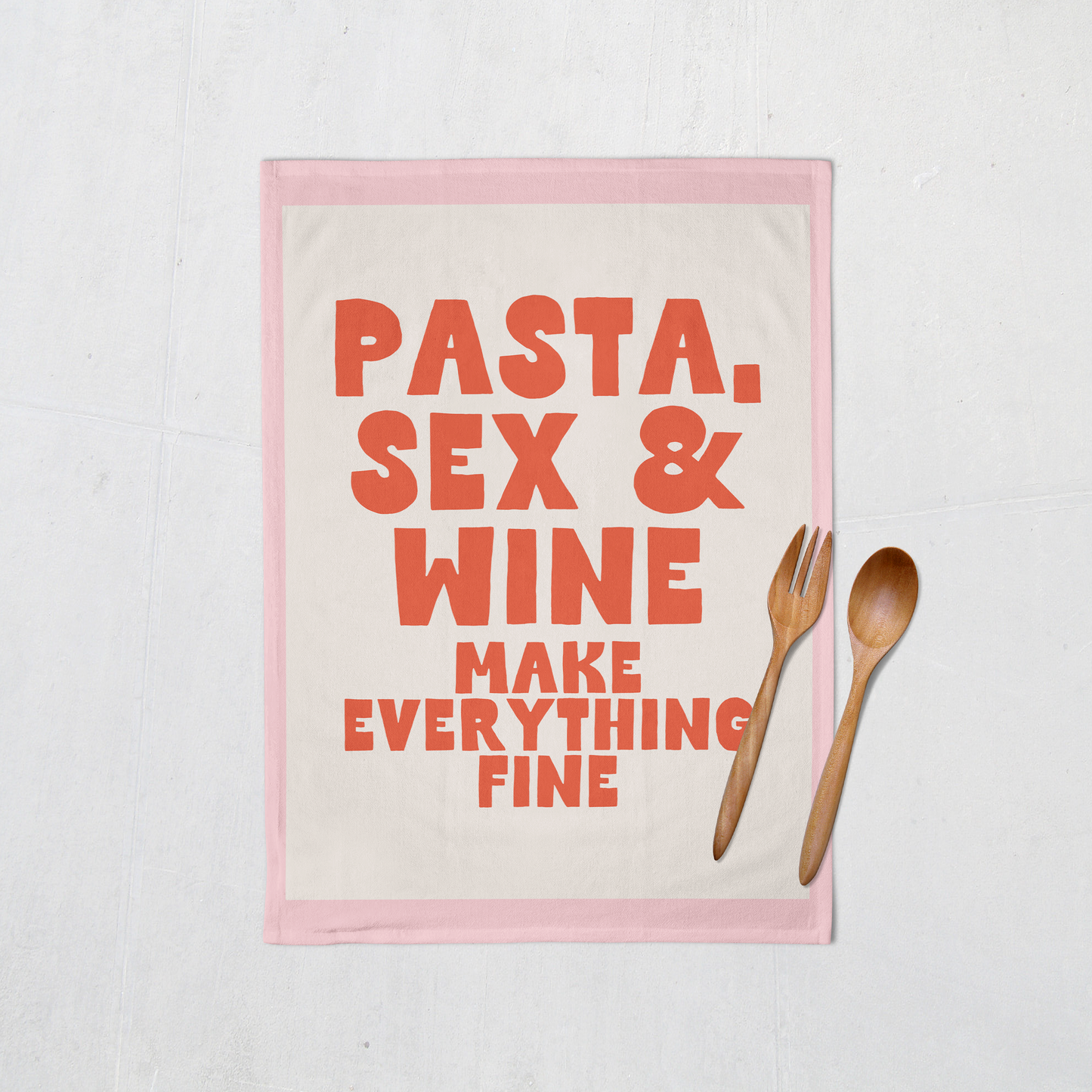 Pasta, Sex & Wine Make Everything Fine | Tea Towel