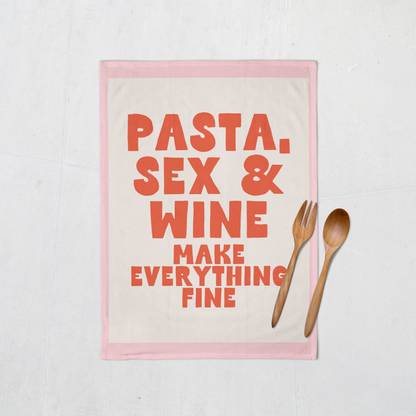Pasta, Sex & Wine Make Everything Fine | Tea Towel