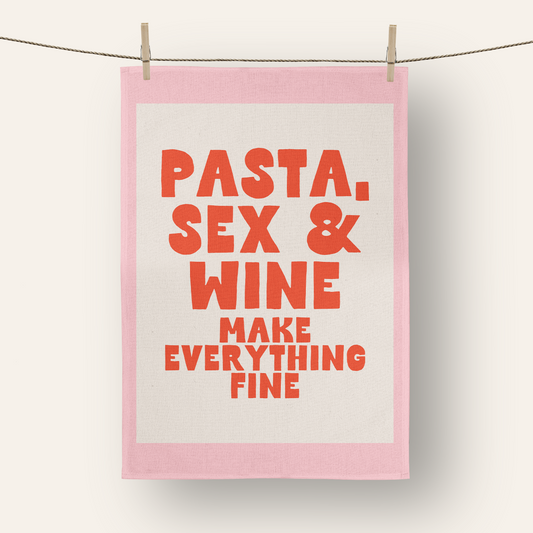 Pasta, Sex & Wine Make Everything Fine | Tea Towel