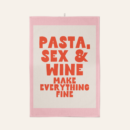 Pasta, Sex & Wine Make Everything Fine | Tea Towel