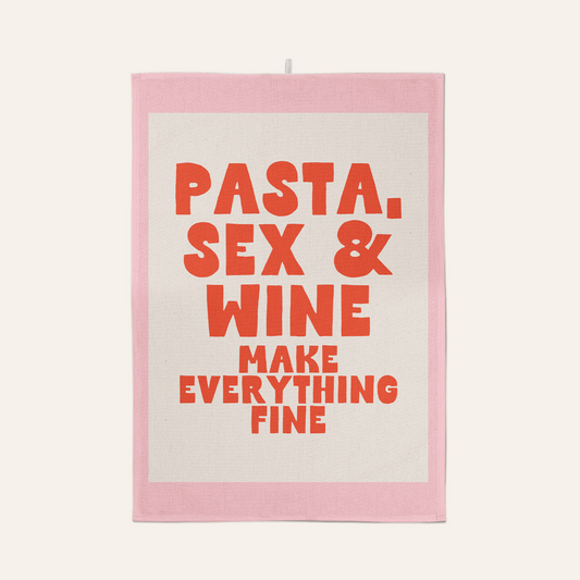Pasta, Sex & Wine Make Everything Fine | Tea Towel