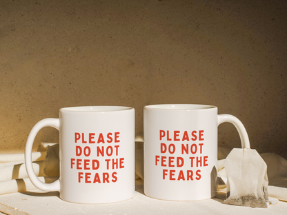 Please Do Not Feed The Fears | Mug
