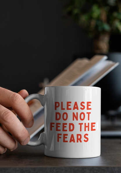 Please Do Not Feed The Fears | Mug